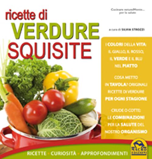 Ricette di verdure squisite. Ricette, curiosit&agrave;, approfondimenti