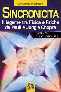 Sincronicit&agrave;. Il legame tra fisica e psiche. Da Pauli e Jung a Chopra