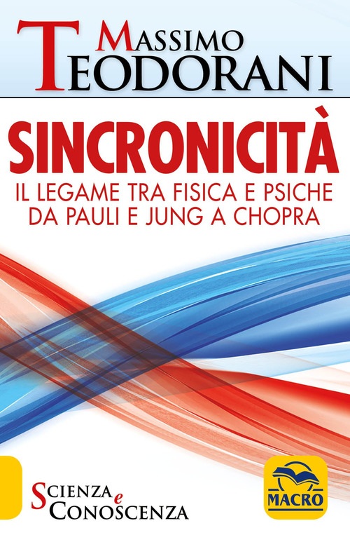 Sincronicit&agrave;. Il legame tra fisica e psiche. Da Pauli e Jung a Chopra
