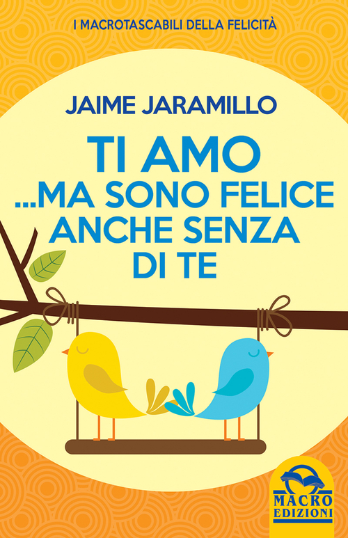 Ti amo... ma sono felice anche senza di te