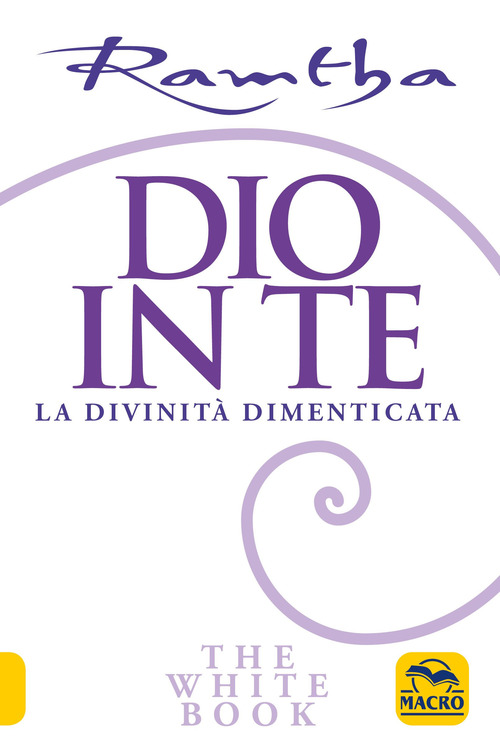 Dio in te. La divinit&agrave; dimenticata. The white book
