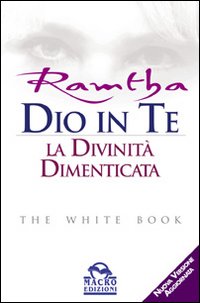 Dio in te. La divinit&agrave; dimenticata. The white book