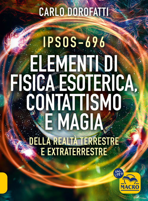 IPSOS-696 Elementi di Fisica esoterica. Contattismo e magia. Della realt&agrave; terrestre e extraterrestre