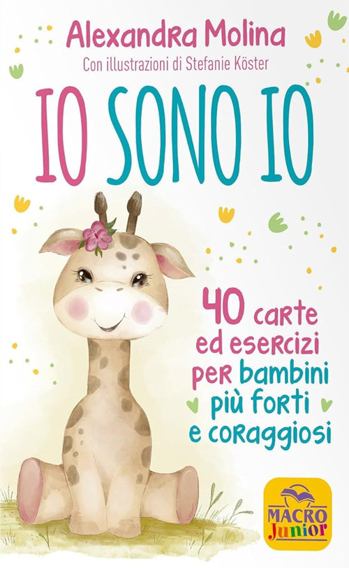 Io sono Io. 40 carte ed esercizi per bambini pi&ugrave; forti e coraggiosi