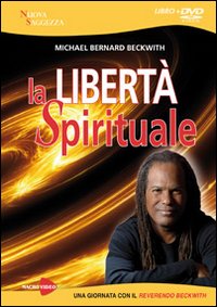La libert&agrave; spirituale. Una giornata con il reverendo Beckwith
