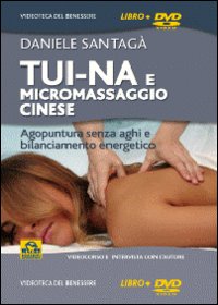 Tui-na e micromassaggio cinese. Agopuntura senza aghi e bilanciamento energetico