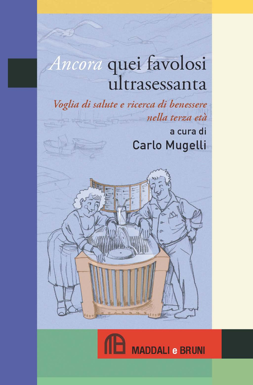 Ancora quei favolosi ultrasessanta. Voglia di salute e ricerca di benessere nella terza et&agrave;