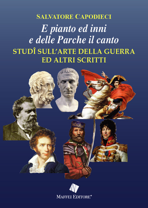 «E pianto ed inni e delle Parche il canto». Studî sull'arte della guerra ed altri scritti