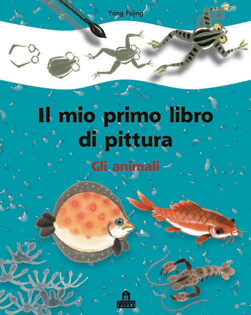 Gli animali. Il mio primo libro di pittura