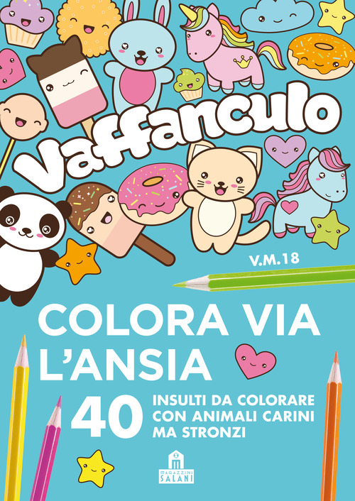 Vaffanculo. Colora via l'ansia. 40 insulti da colorare con animali carini ma stronzi