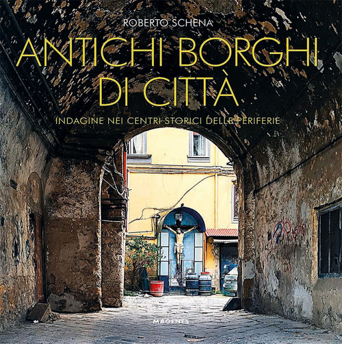 Antichi borghi di citt&agrave;. Indagine nei centri storici delle periferie