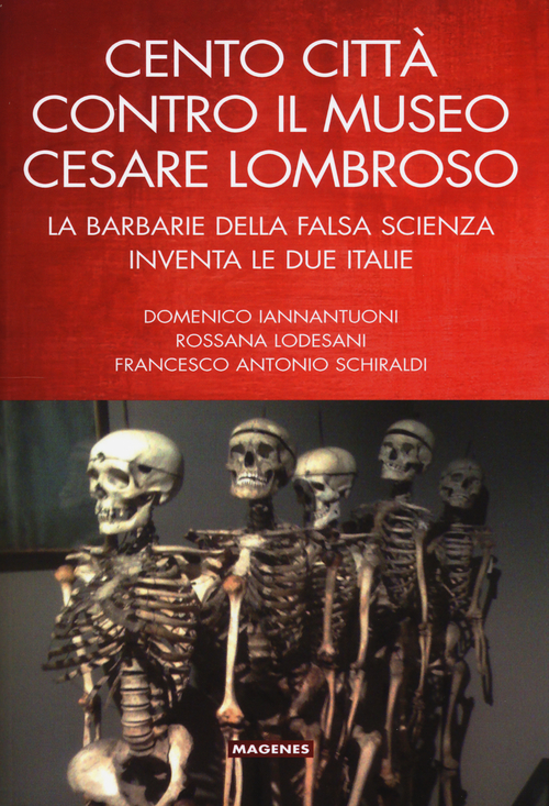 Cento citt&agrave; contro il museo Cesare Lombroso. La barbarie della falsa scienza inventa le due italie