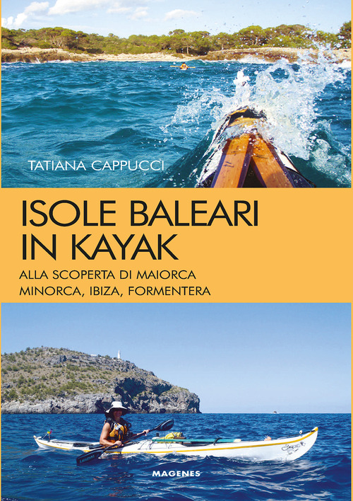 Isole baleari in kayak. Alla scoperta di Minorca, Ibiza, Formentera e Maiorca