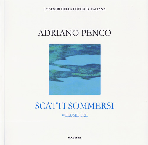 Scatti sommersi. I maestri della fotosub italiana