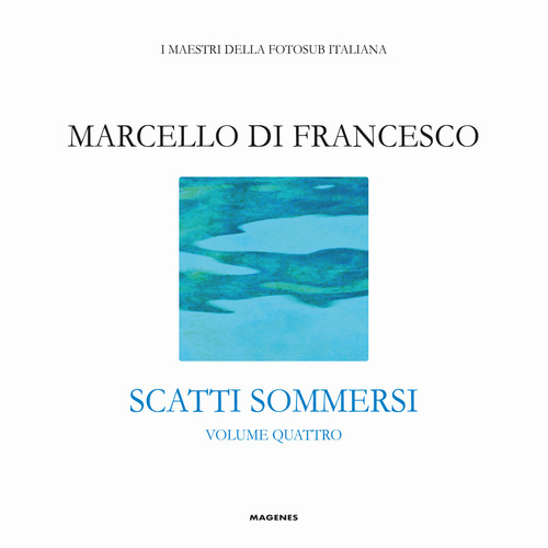 Scatti sommersi. I maestri della fotosub italiana
