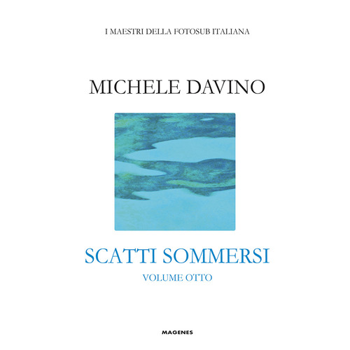 Scatti sommersi. I maestri della fotosub italiana