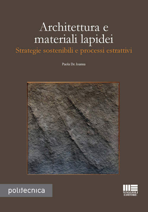 Architettura e materiali lapidei. Strategie sostenibili e processi estrattivi