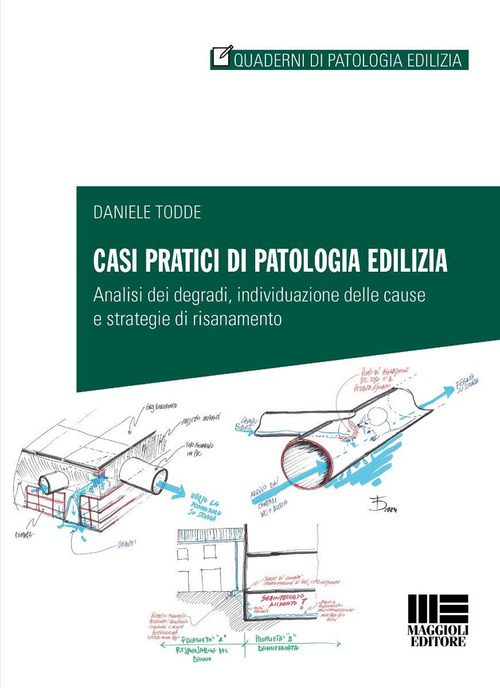 Casi pratici di patologia edilizia. Analisi dei degradi, individuazione delle cause&nbsp;e strategie di risanamento</p>