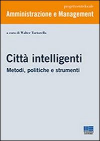 Citt&agrave; intelligenti. Metodi, politiche e strumenti