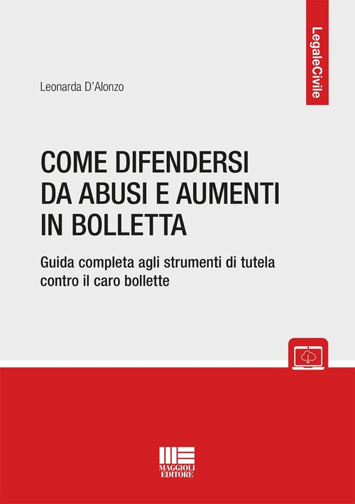 Come difendersi da abusi e aumenti in bolletta. Guida completa agli strumenti di tutela contro il caro bollette