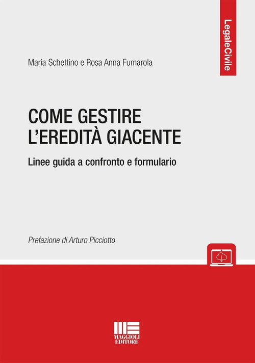 Come gestire l'eredit&agrave; giacente. Linee guida a confronto e formulario