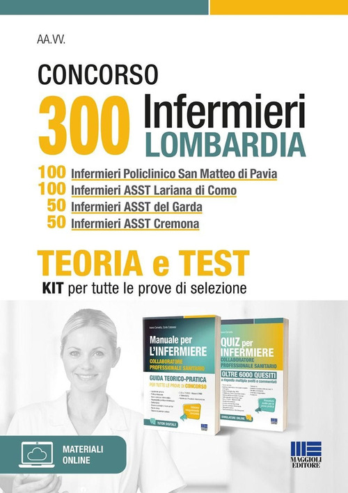 Concorso 300 infermieri Lombardia. Kit 100 infermieri Policlinico San Matteo di Pavia. 100 infermieri ASST Lariana di Como. 50 infermieri ASST del Garda. 50 infermieri ASST. Teoria e test per tutte le prove di selezione