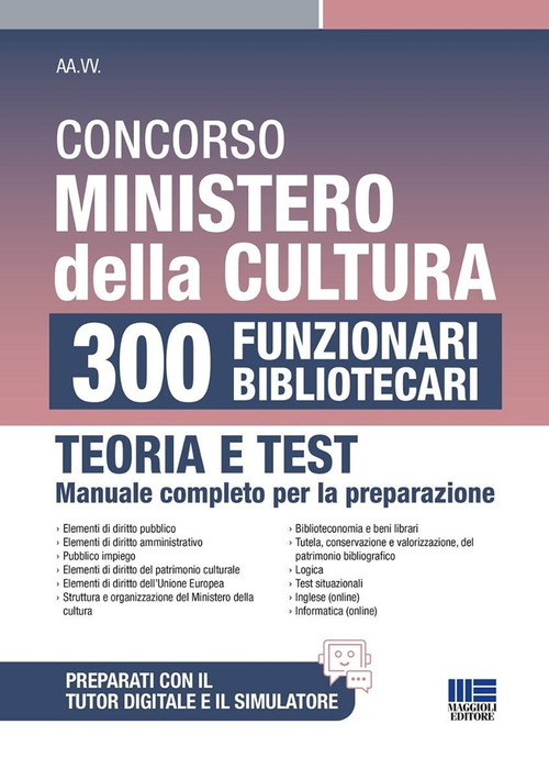 Concorso Ministero della Cultura 300 funzionari bibliotecari. Teoria e test manuale completo per la preparazione