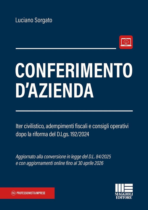 Conferimento d'azienda. Iter civilistico, adempimenti fiscali e consigli operativi dopo la riforma del D.Lgs. 192/2024