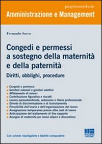 Congedo e permessi a sostegno della maternit&agrave; e della paternit&agrave;. Diritti, obblighi, procedure