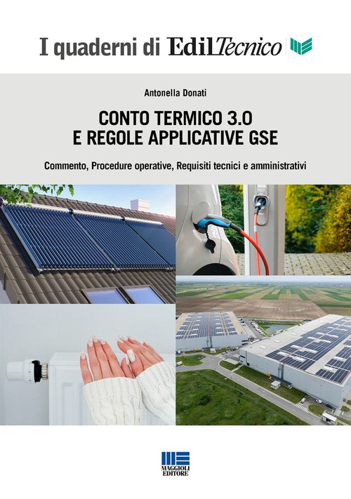 Conto Termico 3.0 e regole applicative GSE. Commento, procedure operative, requisiti tecnici e amministrativi