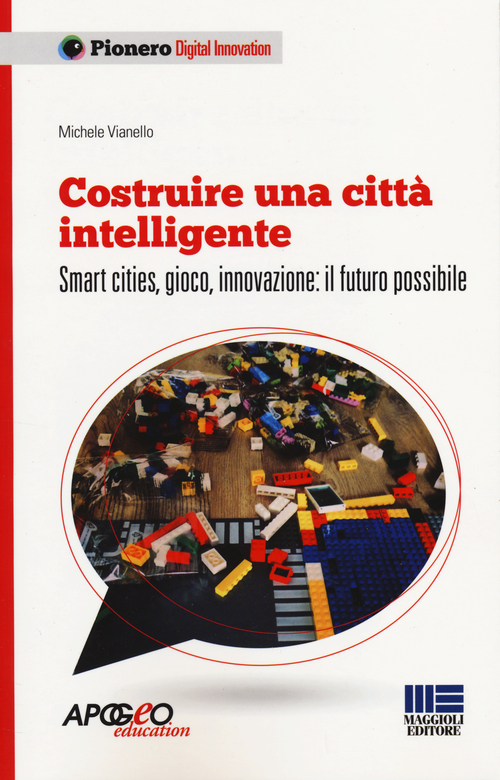 Costruire una citt&agrave; intelligente. Smart cities, gioco, innovazione: il futuro possibile