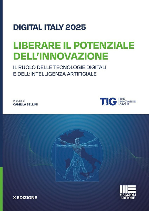 Digital Italy 2025. Liberare il potenziale dell'innovazione. Il ruolo delle tecnologie digitali e dell'intelligenza artificiale