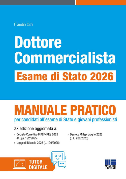 Dottore commercialista. Esame di Stato 2026. Manuale pratico per candidati all'esame di Stato e giovani professionisti