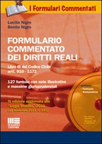 Formulario commentato dei diritti reali. Libro III del Codice Civile artt. 810-1172. 127 formule con note illustrative e massime giurisprudenziali