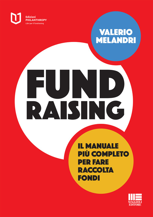 Fundraising. Il manuale più completo per fare raccolta fondi