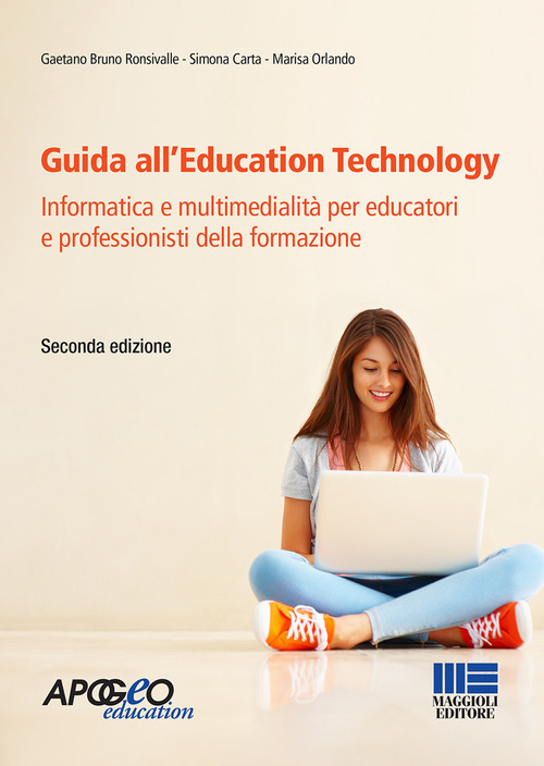 Guida all'Education Technology. Informatica e multimedialit&agrave; per educatori e professionisti della formazione