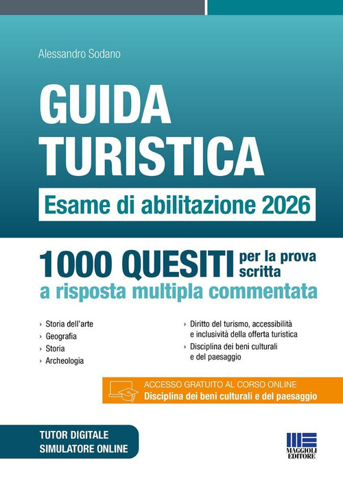 Guida turistica. Esame di abilitazione 2026. 1000 quesiti per la prova scritta a risposta multipla commentata