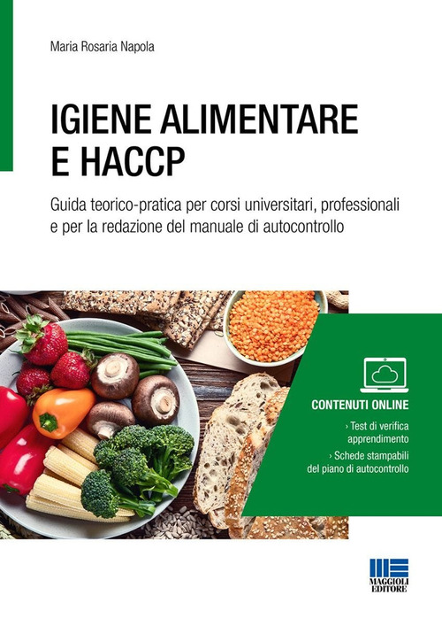 Igiene alimentare e HACCP. Guida teorico-pratica per corsi universitari, professionali e per la redazione del manuale di autocontrollo