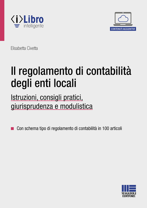 Il regolamento di contabilit&agrave; degli enti locali. Istruzioni, consigli pratici, giurisprudenza e modulistica