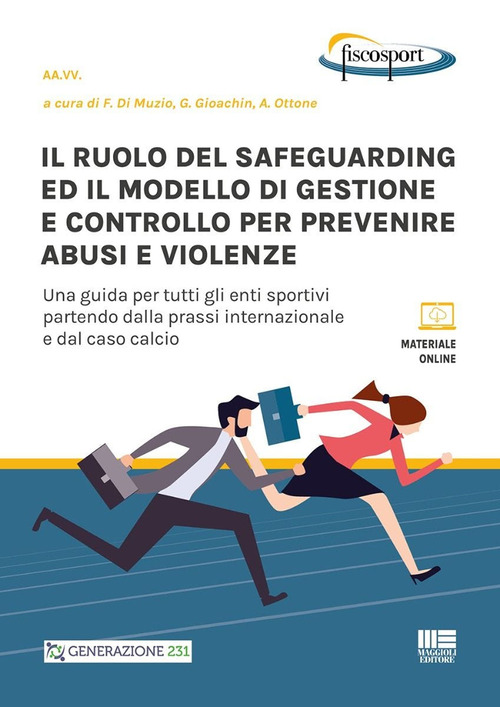 Il ruolo del safeguarding ed il modello di gestione e controllo per prevenire abusi e violenze. Una guida per tutti gli enti sportivi partendo dalla prassi internazionale e dal caso calcio