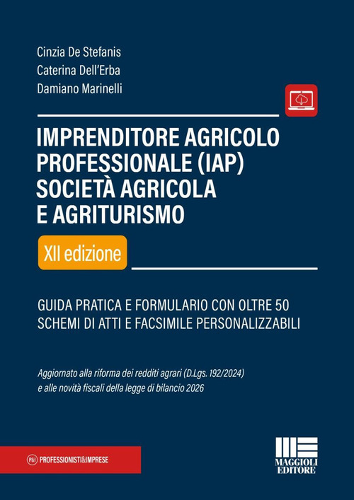Imprenditore agricolo professionale (IAP). Societ&agrave; agricola e agriturismo. Guida pratica e formulario con oltre 50 schemi di atti e facsimile personalizzabili