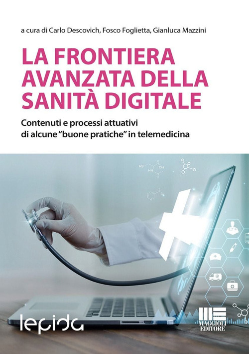 La frontiera avanzata della sanit&agrave; digitale. Contenuti e processi attuativi di alcune &laquo;buone pratiche&raquo; in telemedicina