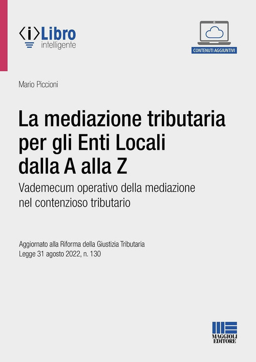 La mediazione tributaria per gli Enti Locali dalla A alla Z. Vademecum operativo della mediazione nel contenzioso tributario