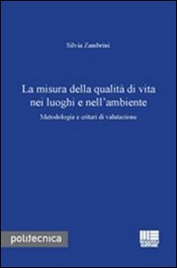 La misura della qualit&agrave; di vita nei luoghi e nell'ambiente. Metodologia e criteri di valutazione