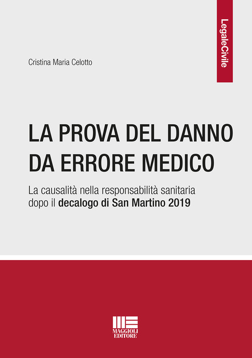 La prova del danno da errore medico. La causalit&agrave; nella responsabilit&agrave; sanitaria dopo il decalogo di San Martino 2019