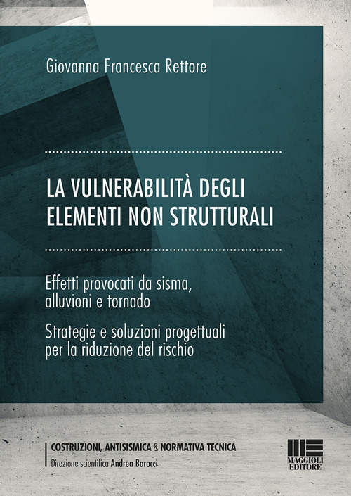 La vulnerabilit&agrave; degli elementi non strutturali. Effetti provocati da sisma, alluvioni e tornado