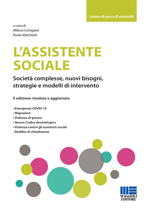 L'assistente sociale. Societ&agrave; complesse, nuovi bisogni, strategie e modelli di intervento