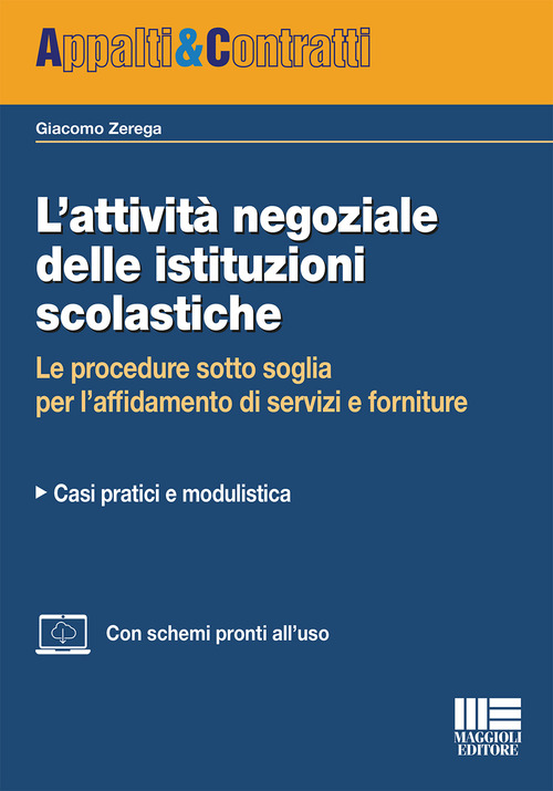 L'attivit&agrave; negoziale delle istituzioni scolastiche. Le procedure sotto soglia per l'affidamento di servizi e forniture. Casi pratici e modulistica