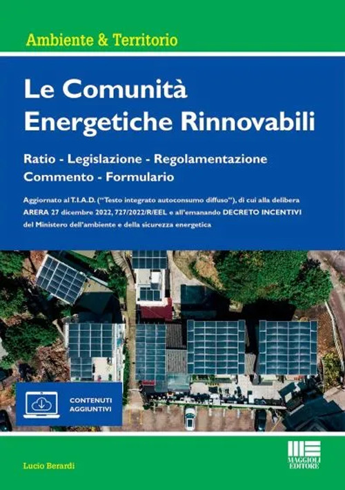 Le comunità energetiche rinnovabili. Ratio - Legislazione - Regolamentazione - Commento - Formulario