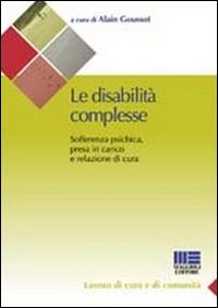 Le disabilit&agrave; complesse. Sofferenza psichica, presa in carico e relazione di cura
